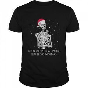 When Youre Dead Inside But Its Christmas Funny T-Shirt
